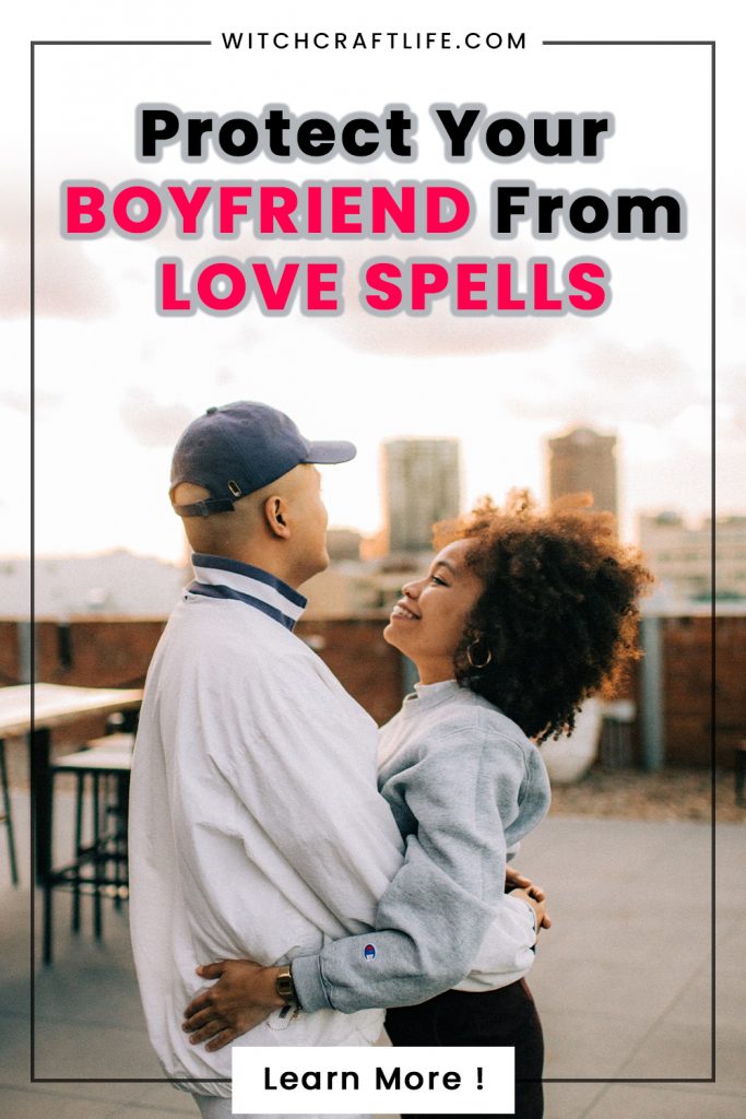 How to protect your boyfriend from love spells